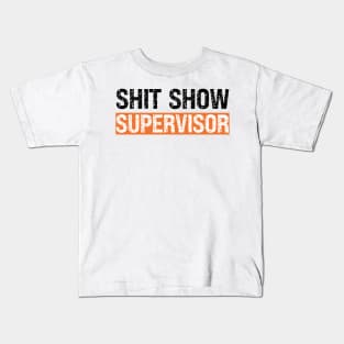 Shit Show Supervisor Kids T-Shirt